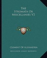 The Stromata Or Miscellanies V2 141918427X Book Cover