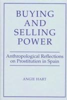 Buying and Selling Power: Prostitution in Spain 0813332842 Book Cover