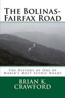 The Bolinas-Fairfax Road: The History of One of Marin's Most Scenic Roads 1548360759 Book Cover