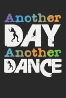 Another Day Another Dance: A5 Notizbuch, 120 Seiten liniert, Tanzspruch Tanz Tanzen T�nzer T�nzerin Tanzlehrer Tanzpaar Tanzschule Tanzlehrerin 1661127010 Book Cover