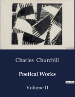 The Poetical Works Of Charles Churchill; Volume 2 B0CXH1RW16 Book Cover