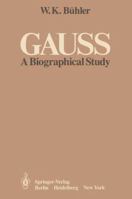 Gauss: A Biographical Study 0387106626 Book Cover