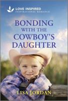 Bonding with the Cowboy's Daughter: An Uplifting Inspirational Romance (Stone River Ranch, 3) 1335936750 Book Cover