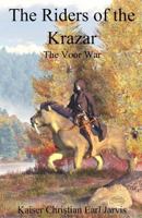 The Riders of the Krazar: The Voor War 1491298804 Book Cover
