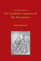 An Introduction to the Symbolic Literature of the Renaissance 1412053110 Book Cover