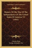 History Of The War Of The Independence Of The United States Of America V2 1165493659 Book Cover