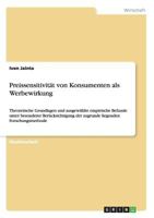Preissensitivität von Konsumenten als Werbewirkung: Theoretische Grundlagen und ausgewählte empirische Befunde unter besonderer Berücksichtigung der ... liegenden Forschungsmethode 3640326636 Book Cover