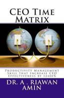 CEO Time Matrix: Productivity Management Skill That Increase CEO Effectiveness by 12400% 1461066069 Book Cover