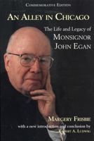 An Alley in Chicago: The Life and Legacy of Monsignor John Egan 158051121X Book Cover