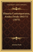 Historia Contemporanea, Anales Desde 1843 V1 (1875) 1160116946 Book Cover