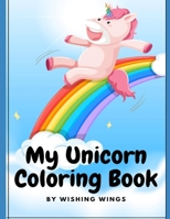 My Unicorn Coloring Book: Coloring book for children and adults B08ZBRS5MC Book Cover