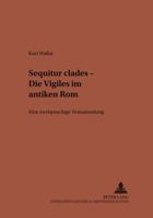 Sequitur Clades Die Vigiles Im Antiken Rom. 3631524730 Book Cover