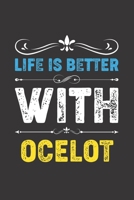Life Is Better With Ocelot: Funny Ocelot Lovers Gifts Dot Grid Journal Notebook 6x9 120 Pages 1673405150 Book Cover