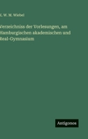 Verzeichniss der Vorlesungen, am Hamburgischen akademischen und Real-Gymnasium (German Edition) 3563677913 Book Cover