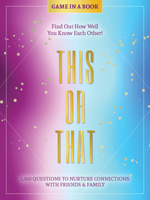This or That - Game in a Book: 1,500 Questions to Nurture Connections with Friends & Family - Find Out How Well You Know Each Other! 076436717X Book Cover