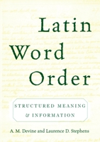 Latin Word Order: Structured Meaning and Information 0195181689 Book Cover