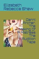 Danni Archer: The Making Of A Mistress The Audition Tape 1775326136 Book Cover