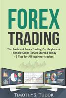 Forex Trading: The Basics of Forex Trading for Beginners - Simple Steps to Get S 1535319143 Book Cover