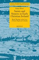 STT 03 Saints and Sinners in Early Christian Ireland: Moral Theology in the Lives of Saints Brigit and Columba, Ritari: Moral Theology in the Lives of 2503533159 Book Cover