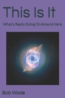 This Is It: What's Really Going On Around Here B09C2F516F Book Cover