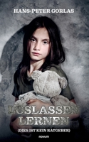 Loslassen lernen (Dies ist kein Ratgeber) (German Edition) 3711613624 Book Cover