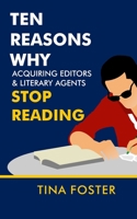 Ten Reasons Why Acquiring Editors & Literary Agents Stop Reading B093QLNGCP Book Cover
