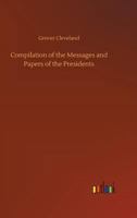 A Compilation of the Messages and Papers of the Presidents 373402238X Book Cover