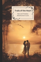 Trails of the Heart: New and Timeless Adventures in Love B0CR2P12JV Book Cover