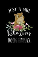 Just a Girl Who Loves Rock Hyrax: Perfect Rock Hyrax Lover Gift For Girl. Cute Notebook for Rock Hyrax Lover. Gift it to your Sister, Daughter, Mother, Mom, Grandpa Who Loves Rock Hyrax. 100 Pages Not 1712828835 Book Cover