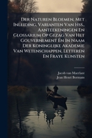 Der Naturen Bloemen, Met Inleiding, Varianten Van Hss., Aanteekeningen En Glossarium Op Gezag Van Het Gouvernement En In Naam Der Koninglijke Akademie Van Wetenschappen, Letteren En Fraye Kunsten... 1247620573 Book Cover