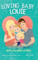 Loving Baby Louie: Hope in the Midst of Grief 1941447449 Book Cover