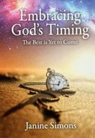 Embracing God's Timing: The Best is Yet to Come 1965096069 Book Cover