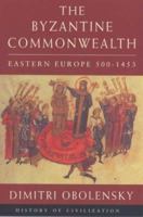 The Byzantine Commonwealth: Eastern Europe 500-1453 1597407577 Book Cover