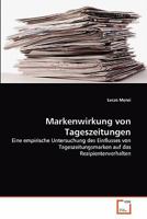 Markenwirkung von Tageszeitungen: Eine empirische Untersuchung des Einflusses von Tageszeitungsmarken auf das Rezipientenverhalten 3639347005 Book Cover