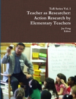 Teacher as Researcher: Action Research by Elementary Teachers 1300741783 Book Cover