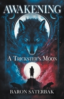 Awakening: A Trickster’s Moon 1966697066 Book Cover