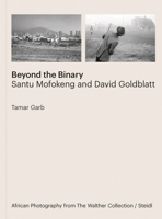 Beyond the Binary: Santu Mofokeng and David Goldblatt 3969992583 Book Cover