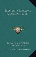 Elementa Linguae Arabicae (1718) 1166939146 Book Cover