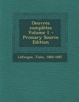 Oeuvres compl�tes de Jules Laforgue; Volume 1 1021264245 Book Cover