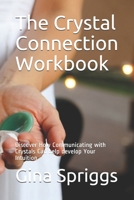 The Crystal Connection Workbook: Discover How Communicating with Crystals Can help develop Your Intuition 1651388660 Book Cover
