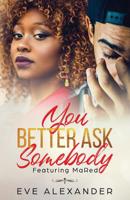 You Better Ask Somebody: Featuring MaRed 0976587939 Book Cover