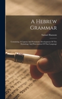 A Hebrew Grammar: Containing A Copious And Systematic Development Of The Etymology And Punctuation Of That Language 1018630082 Book Cover