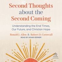 Second Thoughts about the Second Coming: Understanding the End Times, Our Future, and Christian Hope B0CMVXHPBD Book Cover