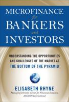 Microfinance for Bankers and Investors: Understanding the Opportunities and Challenges of the Market at the Bottom of the Pyramid 0071624066 Book Cover