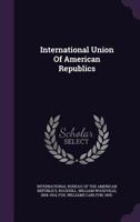 International Union Of American Republics 1354124057 Book Cover