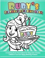 Ruby's Birthday Coloring Book Kids Personalized Books: A Coloring Book Personalized for Ruby that includes Children's Cut Out Happy Birthday Posters 1984138529 Book Cover