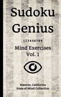 Sudoku Genius Mind Exercises Volume 1: Stanton, California State of Mind Collection 1670941930 Book Cover