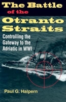 The Battle of the Otranto Straits: Controlling the Gateway to the Adriatic in World War I (Twentieth Century Battles) 0253343798 Book Cover