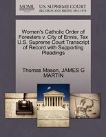 Women's Catholic Order of Foresters v. City of Ennis, Tex U.S. Supreme Court Transcript of Record with Supporting Pleadings 1270315471 Book Cover