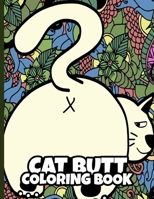 Cat Butt Coloring Book: Black Background Coloring Books For Adults With 49 Illustration Coloring Pages. Great Cat Coloring Book For Adults or Teens B09DN3BTBQ Book Cover